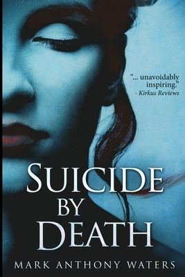 Suicide By Death by Mark Anthony Waters