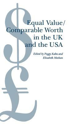 Equal Value/Comparable Worth in the UK and the USA by Peggy Kahn, Elizabeth Meehan