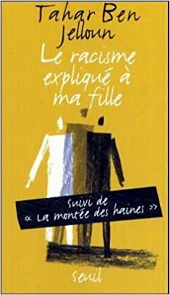 Le Racisme expliqué à ma fille by Tahar Ben Jelloun