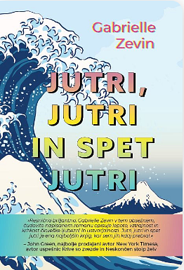 Jutri, jutri in spet jutri by Gabrielle Zevin