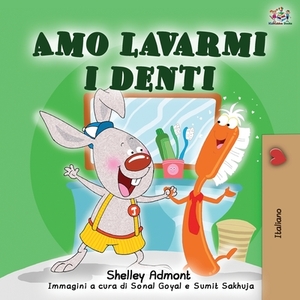 Amo lavarmi i denti: I Love to Brush My Teeth - Italian Edition by Kidkiddos Books, Shelley Admont