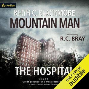 The Hospital: The First Mountain Man Story by Keith C. Blackmore