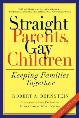 Straight Parents, Gay Children: Keeping Families Together by Betty DeGeneres, Robert A. Bernstein, Robert MacNeil