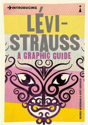 Introducing Lévi-Strauss: A Graphic Guide by Boris Wiseman