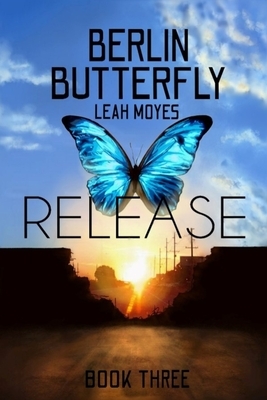 Berlin Butterfly: Release by Leah Moyes