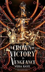 A Crown of Victory and Vengeance by Vera Raye