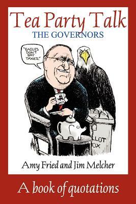 Tea Party Talk - The Governors by Jim Melcher, Amy Fried