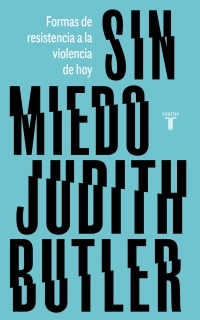 Sin miedo: formas de resistencia a la violencia de hoy by Judith Butler