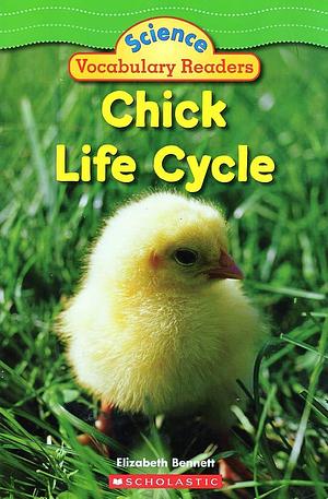 Chick Life Cycle by Scholastic, Inc, Elizabeth Bennett