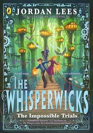 The Whisperwicks: The Impossible Trials by Jordan Lees