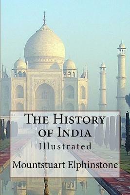 The History of India: Illustrated by Mountstuart Elphinstone