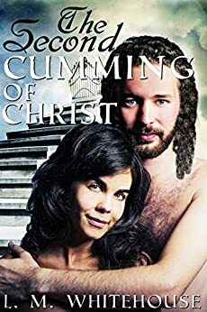 The Second Cumming of Christ by L.M. Whitehouse