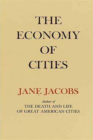 The Economy of Cities by Jane Jacobs