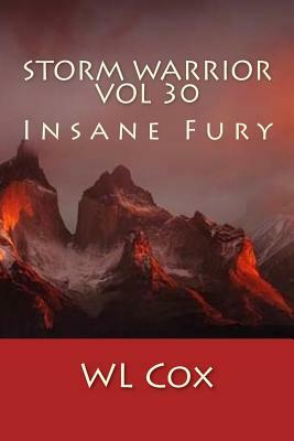 Storm Warrior Vol 30: Insane Fury by Wl Cox