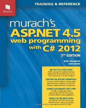 Murach's ASP.NET 4.5 Web Programming with C# 2012 by Mary Delamater, Anne Boehm