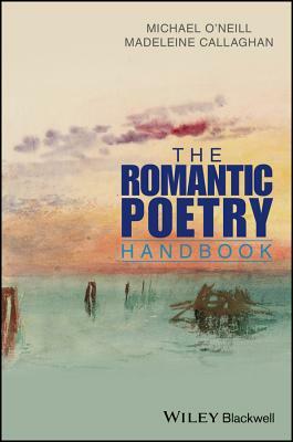 The Romantic Poetry Handbook by Michael O'Neill, Madeleine Callaghan