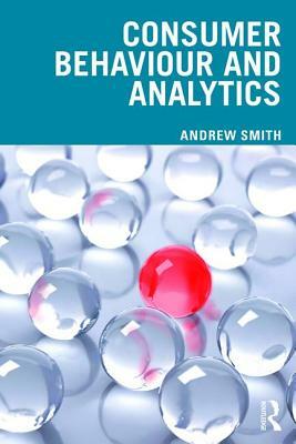 Consumer Behaviour and Analytics by Andrew Smith