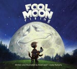 Fool Moon Rising by T. Lively Fluharty, Kristi Fluharty