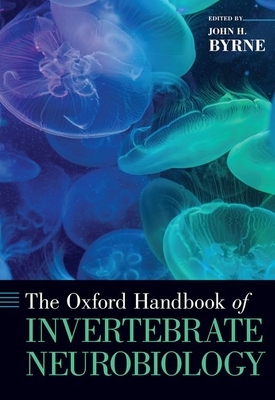 The Oxford Handbook of Invertebrate Neurobiology by 