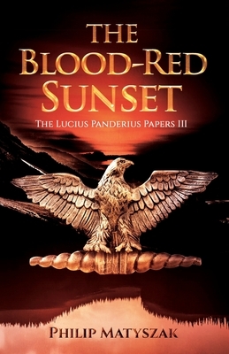 The Blood-Red Sunset: The Lucius Panderius Papers III by Philip Matyszak