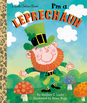 I'm a Leprechaun by Mallory Loehr