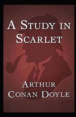 A Study in Scarlet Illustrated by Arthur Conan Doyle