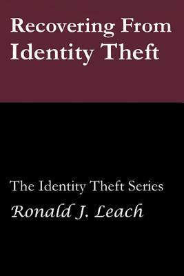 Recovering From Identity Theft: Large Print Edition by Ronald J. Leach