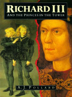 Richard the Third and the Princes in the Tower by A.J. Pollard