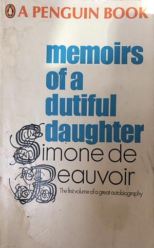 Memoirs of a Dutiful Daughter by Simone de Beauvoir