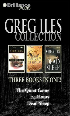 Greg Iles Collection: The Quiet Game, 24 Hours, Dead Sleep by Greg Iles