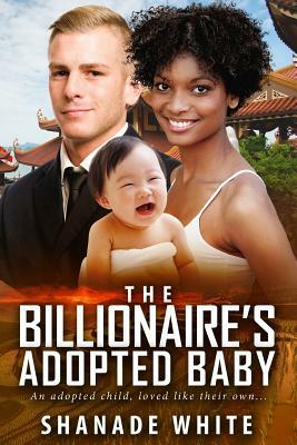 The Billionaire's Adopted Baby: A BWWM Adoption Romance by Shanade White