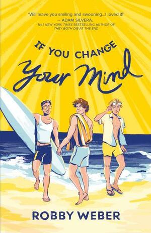 If You Change Your Mind by Robby Weber