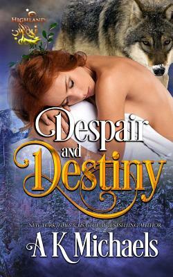 Highland Wolf Clan, Book 4, Despair and Destiny by A.K. Michaels