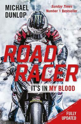 Road Racer: It's in My Blood by Michael Dunlop