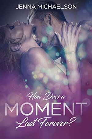 How Does a Moment Last Forever? by Zane Michaelson, Jenna Michaelson