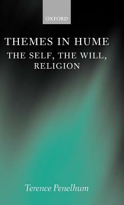 Themes in Hume: The Self, the Will, Religion by Terence Penelhum