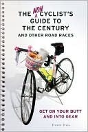 The Noncyclist's Guide to the Century and Other Ro: Get on Your Butt and Into Gear by Dawn Dais