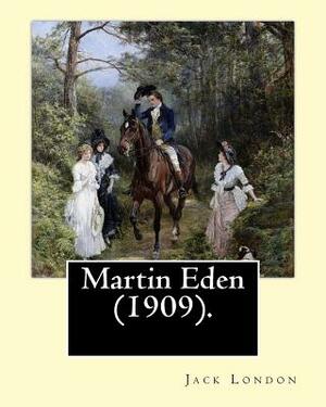 Martin Eden (1909). By: Jack London: Novel by Jack London