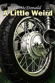 A Little Weird by J.B. McDonald