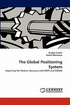 The Global Positioning System by Dragos Catalin, Andrei Marinescu