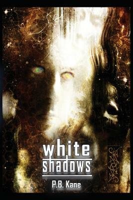 White Shadows by P. B. Kane