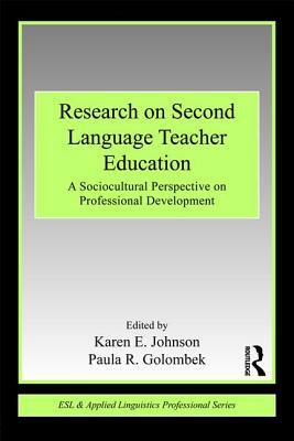 Research on Second Language Teacher Education: A Sociocultural Perspective on Professional Development by 