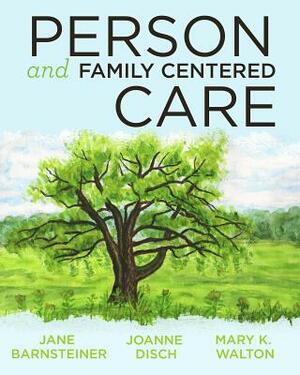 Person and Family Centered Care, 2014 AJN Award Recipient by Jane Barnsteiner, Joanne Disch, Mary Walton