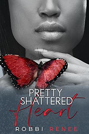 Pretty Shattered Heart by Robbi Renee