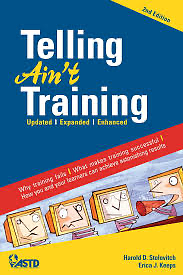 Telling Ain't Training, 2nd edition: Updated, Expanded, Enhanced by Harold D. Stolovitch, Erica J. Keeps