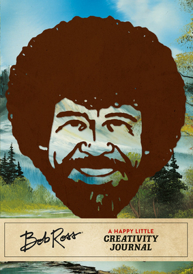 Bob Ross: A Happy Little Creativity Journal by Robb Pearlman