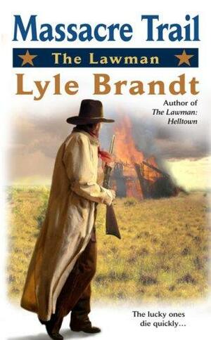 Massacre Trail by Michael Newton, Lyle Brandt