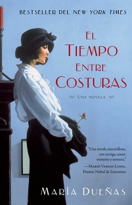 El Tiempo Entre Costuras: Una Novela = The Time Between Seams by Maria Duenas