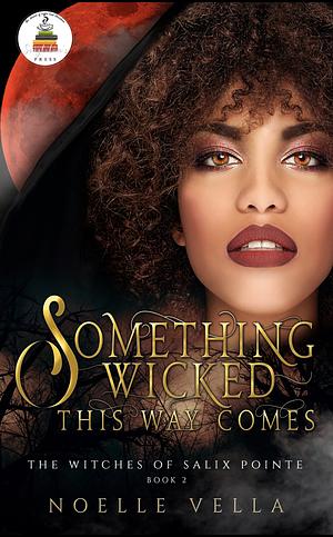 Something Wicked This Way Comes by Noelle Vella