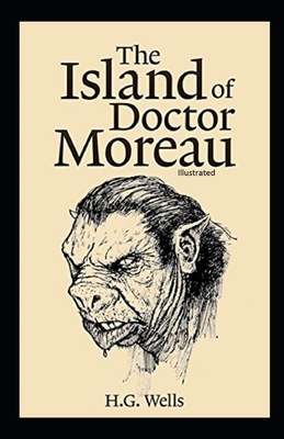 The Island of Doctor Moreau Illustrated by H.G. Wells